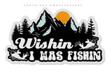 3Pcs Wishin' I Was Fishin' Mountains Nature Fishing Vinyl Sticker 5" Inches - OwnTheAvenue