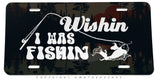 Wishin I Was Fishin Fishing Car Truck Auto Metal V01 License Plate - OwnTheAvenue