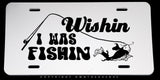 Wishin I Was Fishin Fishing Car Truck Auto Metal License Plate - OwnTheAvenue