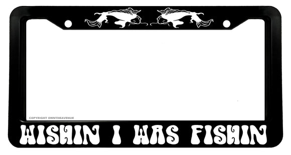 Wishin' I Was Fishin' Funny Joke Humor Fishing License Plate Frame