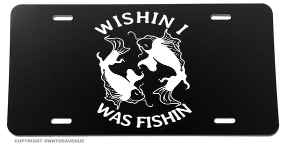 Wishin' I Was Fishin' Funny Joke Humor Fishing Auto License Plate