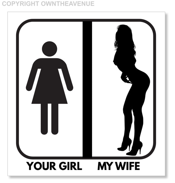 Your Girl My Wife Funny Joke Cute Hot Sexy Girl Car Truck Bumper Sticker Decal