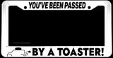 You've Been Passed By a Toaster! Funny Joke White License Plate Frame - OwnTheAvenue