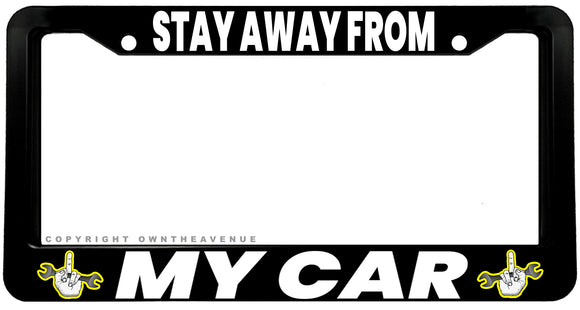 Stay Away From My Car Humor Joke Mechanic Racing License Plate Frame - OwnTheAvenue