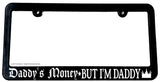 Daddy's Money But I'm Daddy Black License Plate Frame - OwnTheAvenue