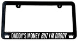 Daddy's Money But I'm Daddy Black Auto License Plate Frame - OwnTheAvenue
