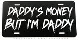 Daddy's Money But I'm Daddy Humor Joke JDM Auto Metal License Plate - OwnTheAvenue