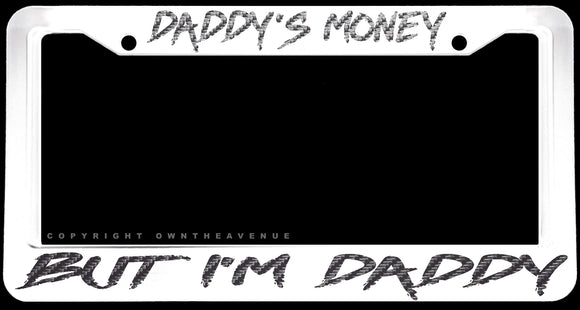 Daddy's Money But I'm Daddy Carbon Vinyl Print White License Plate Frame - OwnTheAvenue
