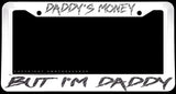Daddy's Money But I'm Daddy Carbon Vinyl Print White License Plate Frame - OwnTheAvenue