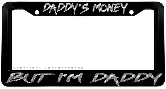 Daddy's Money But I'm Daddy Carbon Vinyl Print License Plate Frame