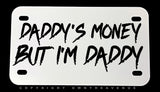 Daddy's Money But I'm Daddy Humor Joke Motorcycle Metal License Plate - OwnTheAvenue