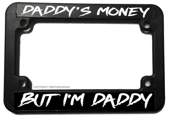 Daddy's Money But I'm Daddy Humor V01 Motorcycle License Plate Frame - OwnTheAvenue
