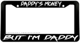 Daddy's Money But I'm Daddy Humor Joke Black Plastic License Plate Frame