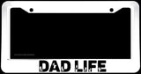 Dad Life Funny Family Love Car Truck White V02 License Plate Frame - OwnTheAvenue