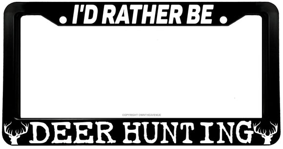 I'd Rather Be Deer Hunting Car Truck License Plate Frame - OwnTheAvenue