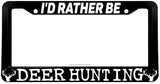 I'd Rather Be Deer Hunting Car Truck License Plate Frame - OwnTheAvenue