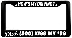 Dial 1 800 Kiss My As* Hows My Driving Funny License Plate Frame - OwnTheAvenue