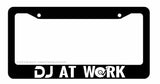 DJ At Work Hip Hop Techno Funny Joke Car Truck License Plate Frame