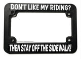 Don't Like My Riding? Stay Off Sidewalk Dirt Bike Joke Motorcycle License Plate Frame - OwnTheAvenue