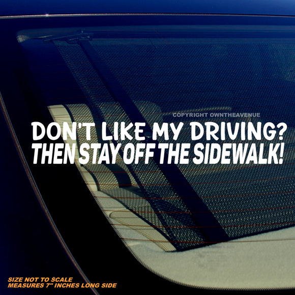 Don't Like My Driving? Get Off The Sidewalk Funny Joke Vinyl Decal Sticker 7