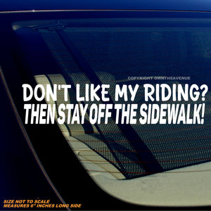 Don't Like My Riding? Get Off Sidewalk Motorcycle Dirt Bike Funny Joke Decal Sticker 6" - OwnTheAvenue