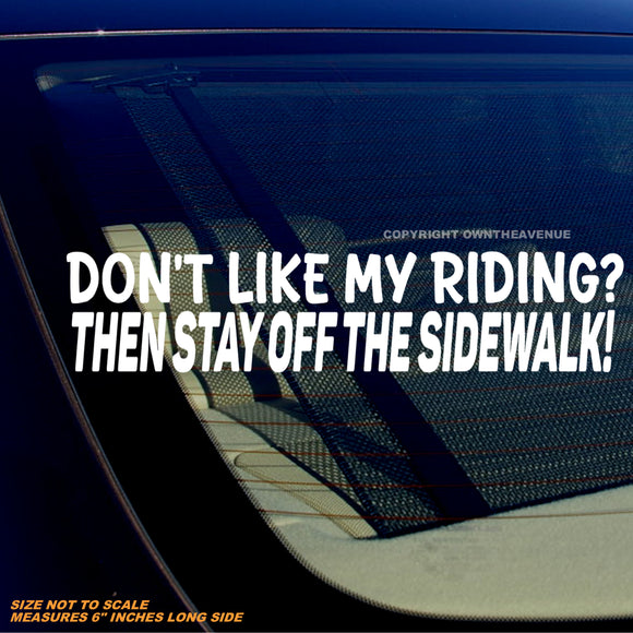 Don't Like My Riding? Get Off Sidewalk Motorcycle Dirt Bike Funny Joke Decal Sticker 6