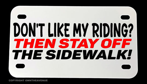 Don't Like My Riding? Get Off Sidewalk Dirt Bike Joke Motorcycle Metal License Plate