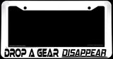 Drop A Gear, Disappear Manual Drag Drift Drifting Racing JDM White License Plate Frame - OwnTheAvenue