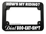 Dial 1 800 Eat S How's My Driving Riding funny Motorcycle License Plate