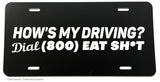 Dial 1 800 Eat S Hows My Driving Funny Joke Humor License Plate Cover - OwnTheAvenue
