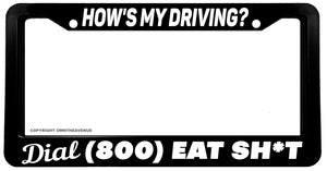 Dial 1 800 Eat S Hows My Driving Funny Joke Humor V01 License Plate Frame