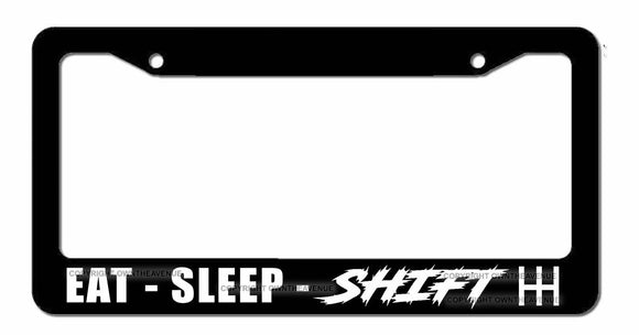 Eat Sleep Shift Manual Transmission JDM Drifting Drift Race License Plate Frame