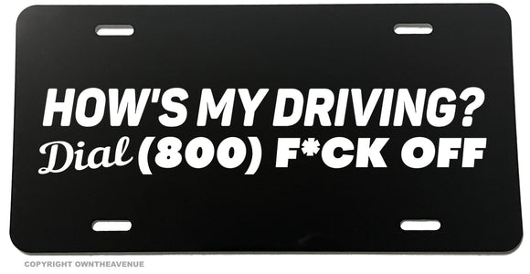 Dial 1 800 F Off Hows My Driving Funny Joke Humor License Plate Cover