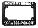 Dial 1 800 F Off How's My Driving Riding funny Motorcycle License Plate Frame