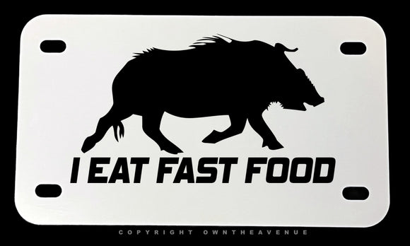 I Eat Fast Food Hunting Humor Motorcycle Metal License Plate