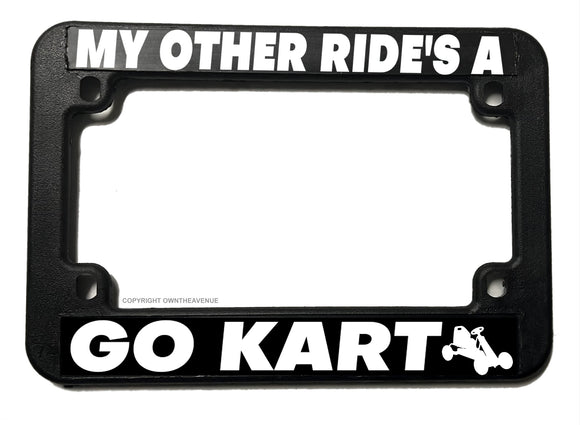 My Other Ride's A Go Kart Funny Joke Motorcycle License Plate Frame