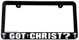 Got Christ? Jesus Religious Cross Christian Slim V01 License Plate Frame - OwnTheAvenue