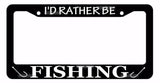 I'd Rather Be Fishing Fish Lake Life Outdoors Funny Black License Plate Frame