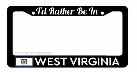 I'd Rather Be In West Virginia Car Truck Auto License Plate Frame - OwnTheAvenue