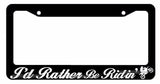 I'd Rather Be Ridin' Motocross Off Road 4x4 Dirt Bike Riding License Plate Frame - OwnTheAvenue