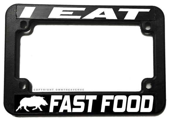 I Eat Fast Food Humor Joke Hunting Motorcycle License Plate Frame - OwnTheAvenue