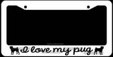 I love my Pug License Plate Frame - White Auto Car Plate Frame - OwnTheAvenue