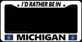 I'd Rather Be In Michigan Flag White License Plate Frame - OwnTheAvenue