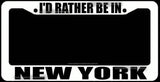 I'd Rather Be In New York I Love New York Funny White License Plate Frame - OwnTheAvenue