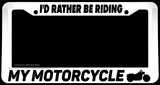I'd Rather Be Riding My Motorcycle Bopper Chopper White License Plate Frame - OwnTheAvenue