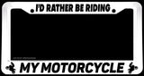 I'd Rather Be Riding My Motorcycle White License Plate Frame - OwnTheAvenue