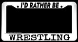 I'd Rather Be Wrestling Funny Humor Auto White License Plate Frame - OwnTheAvenue