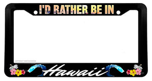 I'd Rather Be In Hawaii HI Hibiscus Beach Palm Trees Car Truck License Plate Frame
