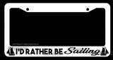 I'd Rather Be Sailing Sailboat Nautical Yacht Sea White License Plate Frame - OwnTheAvenue