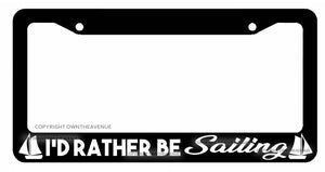 I'd Rather Be Sailing Sailboat Nautical Yacht Sea Wind License Plate Frame